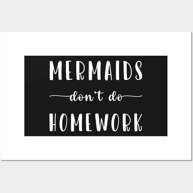 Mermaids Don't Do Homework Wall Art by CityNoir